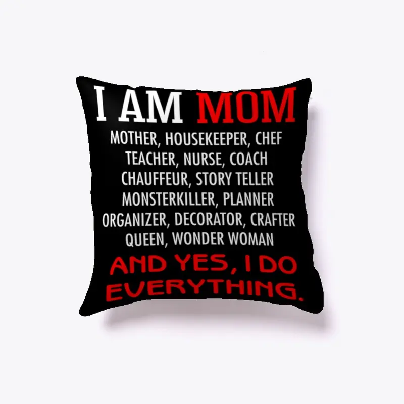 I Am Mom Yes I Do Everything Pillow