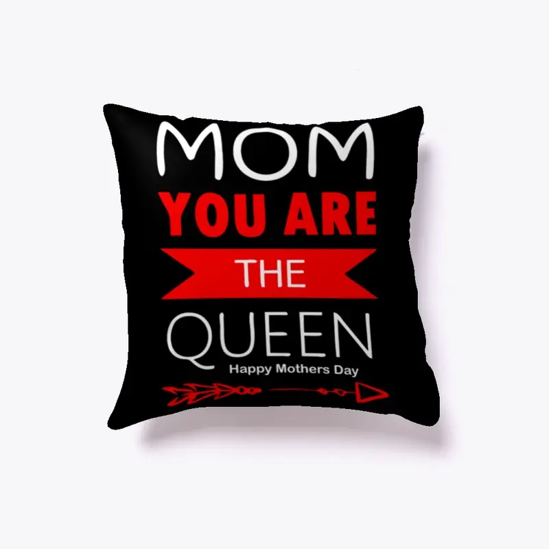 Mom You Are The Queen Pillow