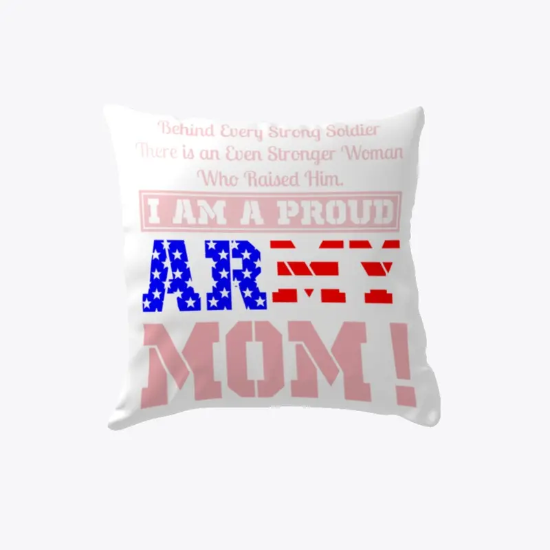 I Am A Proud Army Mom Special Gift Pillow